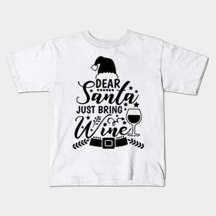 Dear Santa Just Bring Wine Kids T-Shirt